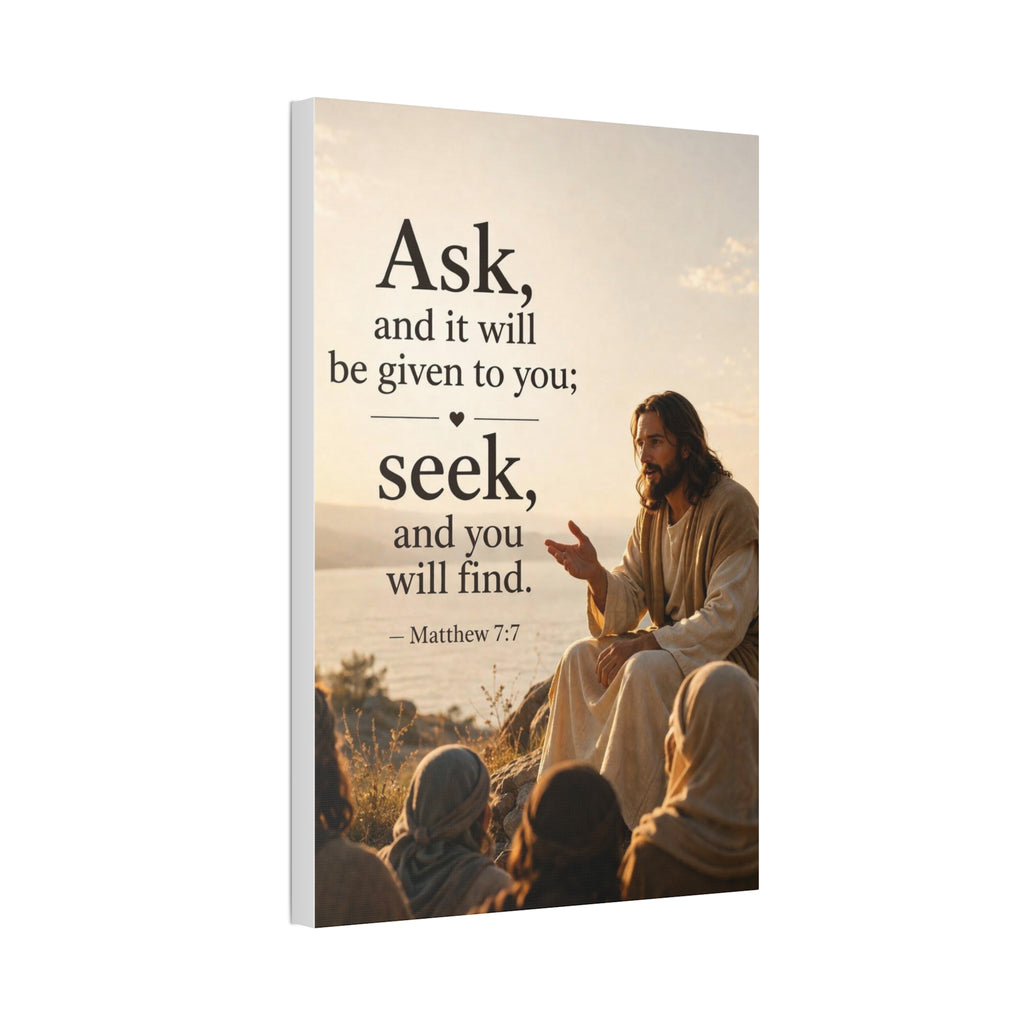 Canvas: "Ask and it will be given to you; seek, and you will find." (Matthew 7:7) — Inspirational Christian Wall Art