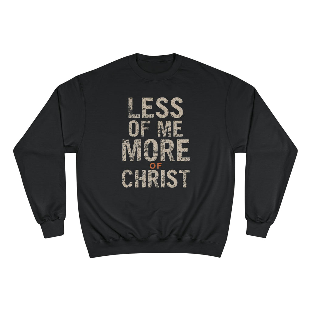 Christian Sweatshirt — "Less of Me, More of Christ" Inspirational Crewneck
