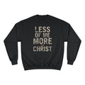 Christian Sweatshirt — "Less of Me, More of Christ" Inspirational Crewneck
