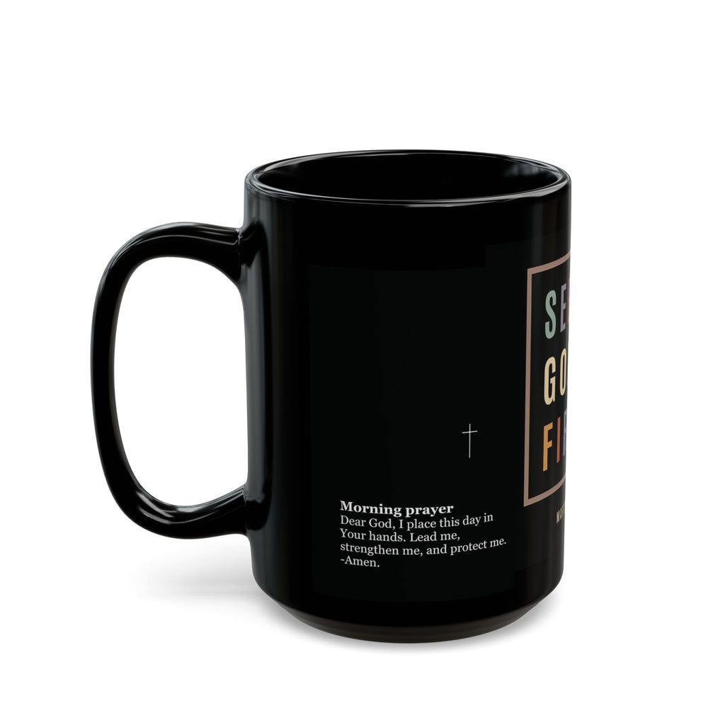 Seek God First Black Mug — Matthew 6:33 Prayer Design (11oz & 15oz)